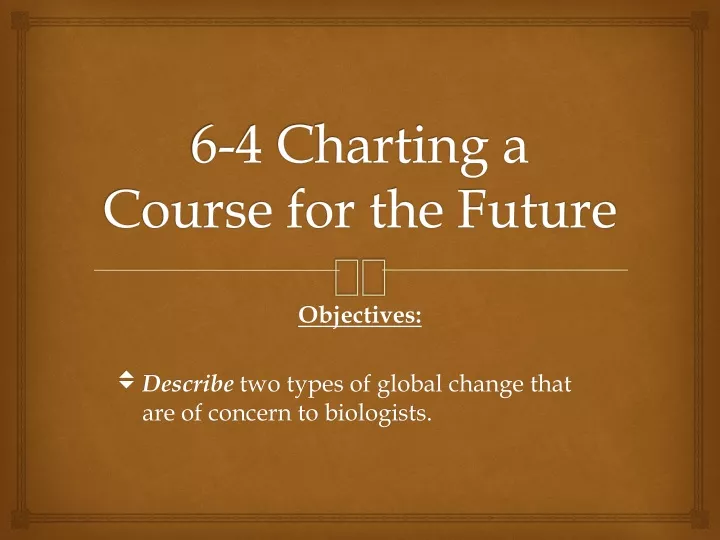 PPT - 6-4 Charting a Course for the Future PowerPoint Presentation 