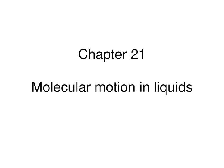 ppt-chapter-21-molecular-motion-in-liquids-powerpoint-presentation