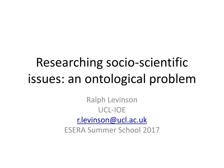 PPT - Researching socio-scientific issues: an ontological problem ...