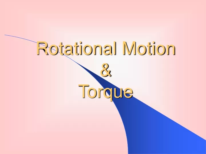 PPT - Rotational Motion & Torque PowerPoint Presentation, free download ...