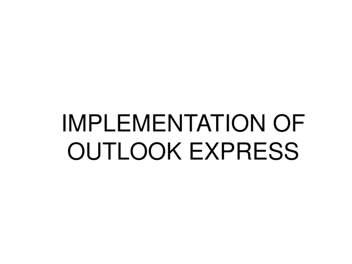 PPT - IMPLEMENTATION OF OUTLOOK EXPRESS PowerPoint Presentation, free  download - ID:9462208
