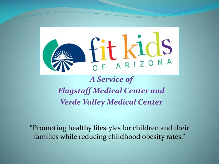 PPT A Service of Flagstaff Medical Center and Verde Valley Medical