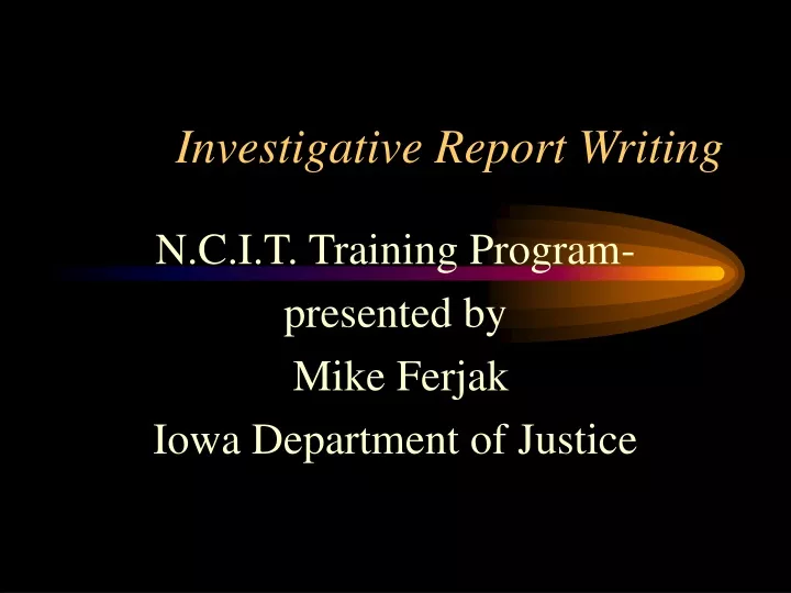 PPT - Investigative Report Writing PowerPoint Presentation, Free ...