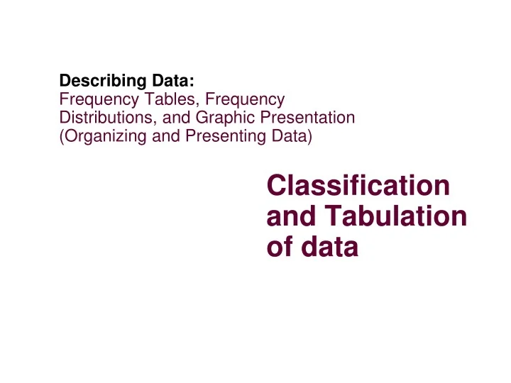 PPT - Classification and Tabulation of data PowerPoint Presentation ...
