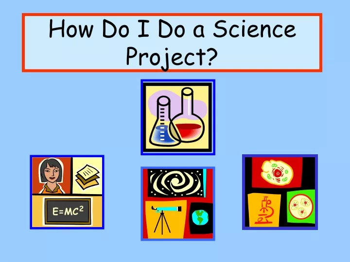 ppt-how-do-i-do-a-science-project-powerpoint-presentation-free