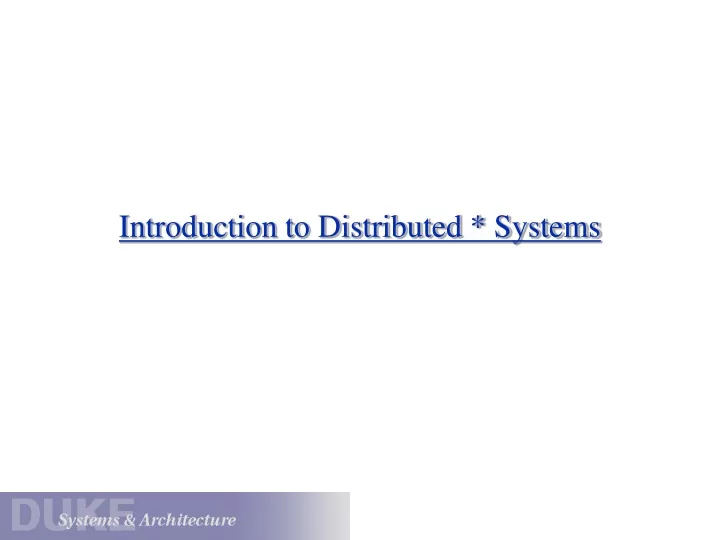 PPT - Introduction To Distributed * Systems PowerPoint Presentation ...