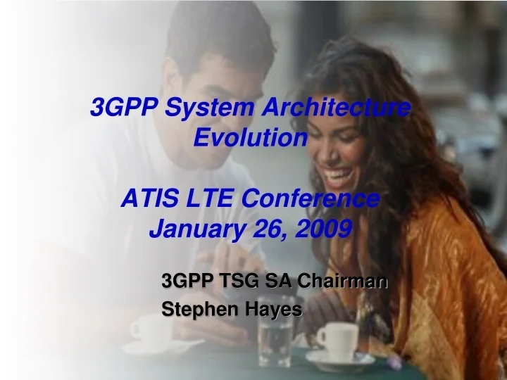 PPT - 3GPP System Architecture Evolution ATIS LTE Conference January 26 ...
