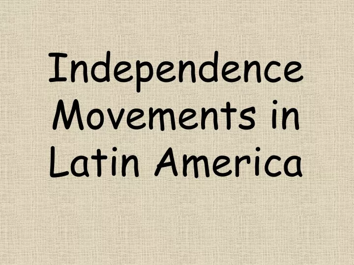 ppt-independence-movements-in-latin-america-powerpoint-presentation