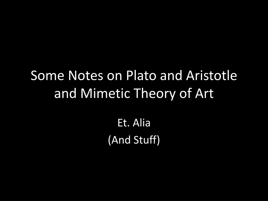 PPT - Some Notes On Plato And Aristotle And Mimetic Theory Of Art ...