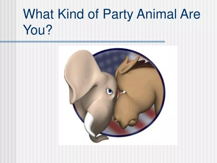 ppt-what-kind-of-party-animal-are-you-powerpoint-presentation-free