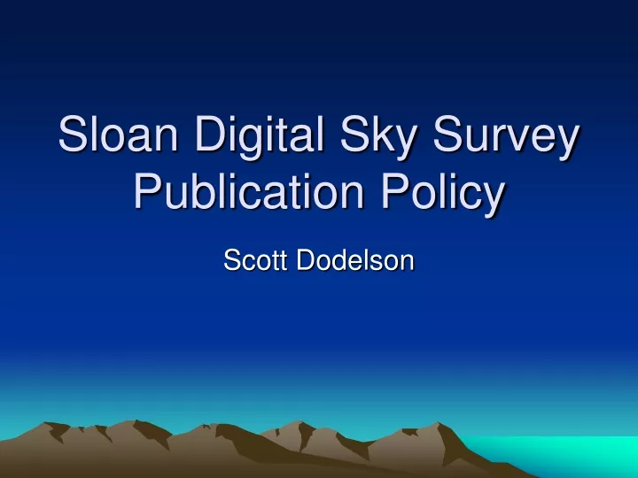 PPT - Sloan Digital Sky Survey Publication Policy PowerPoint ...