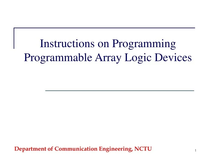 PPT - Instructions on Programming Programmable Array Logic Devices ...