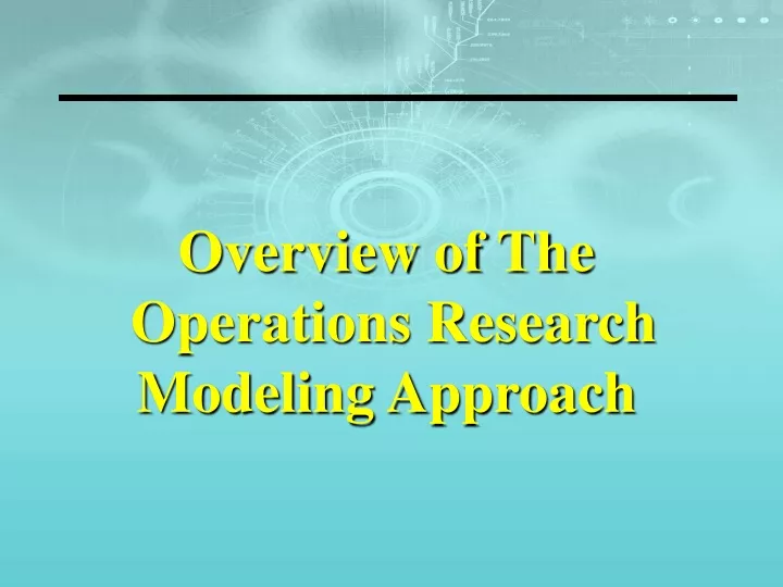 PPT - Overview Of The Operations Research Modeling Approach PowerPoint ...