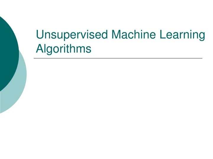 PPT - Unsupervised Machine Learning Algorithms PowerPoint Presentation ...