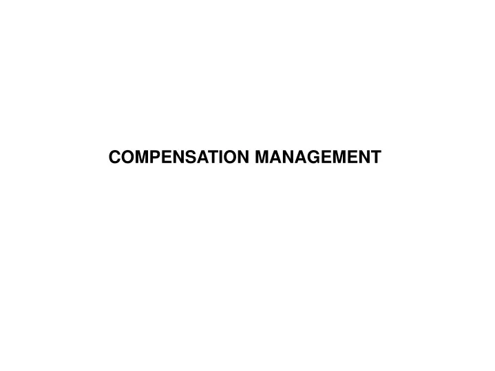 PPT - COMPENSATION MANAGEMENT PowerPoint Presentation, Free Download ...