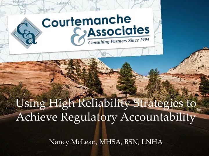 using high reliability strategies to achieve regulatory accountability nancy mclean mhsa bsn lnha n.
