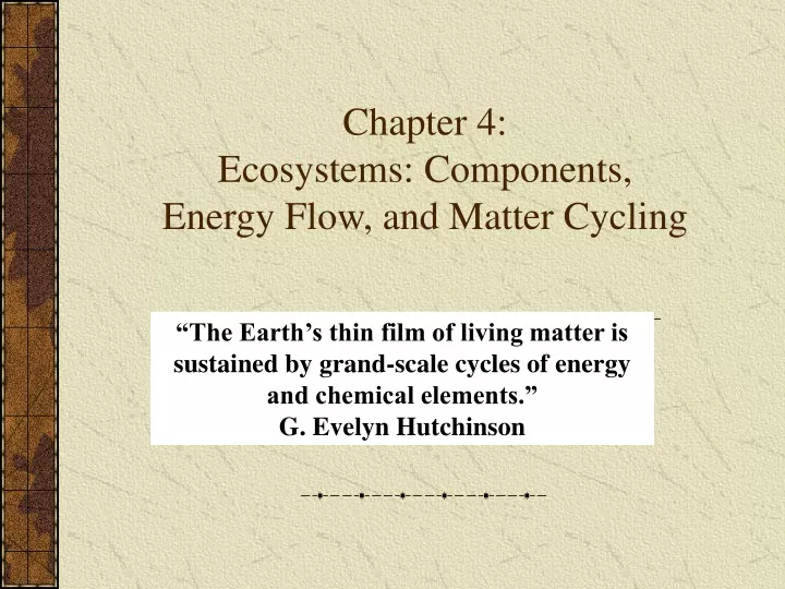 PPT - Chapter 4: Ecosystems: Components, Energy Flow, And Matter ...