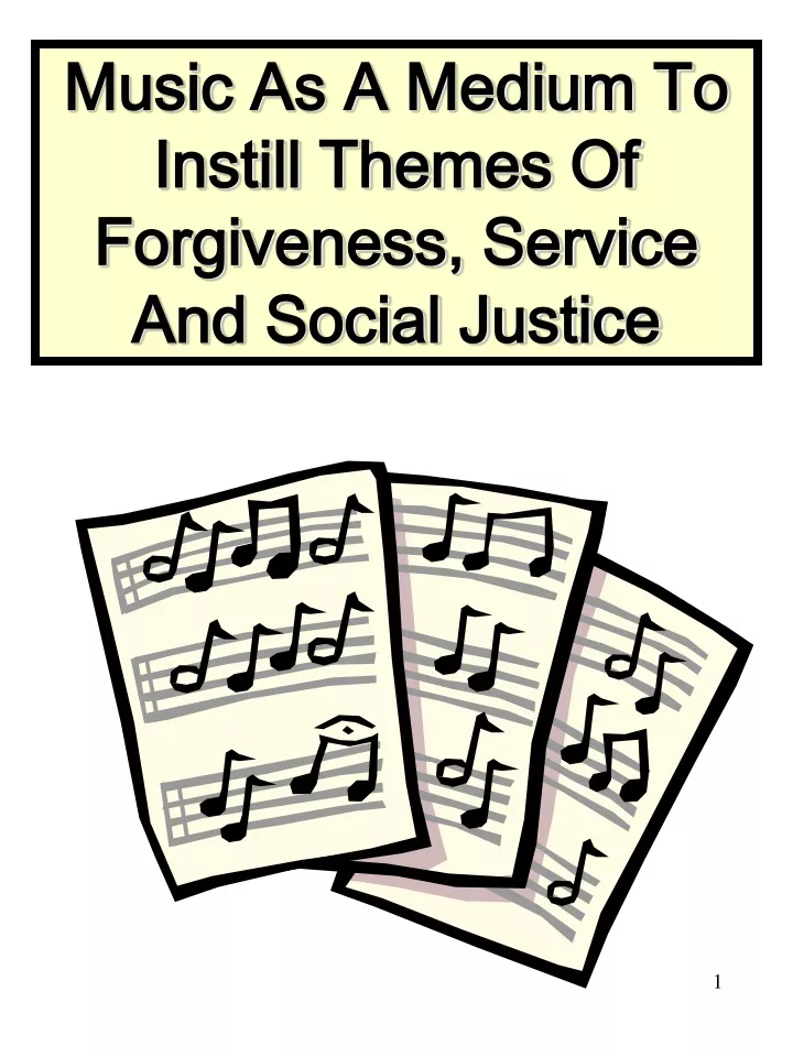 music as a medium to instill themes of forgiveness service and social justice n.