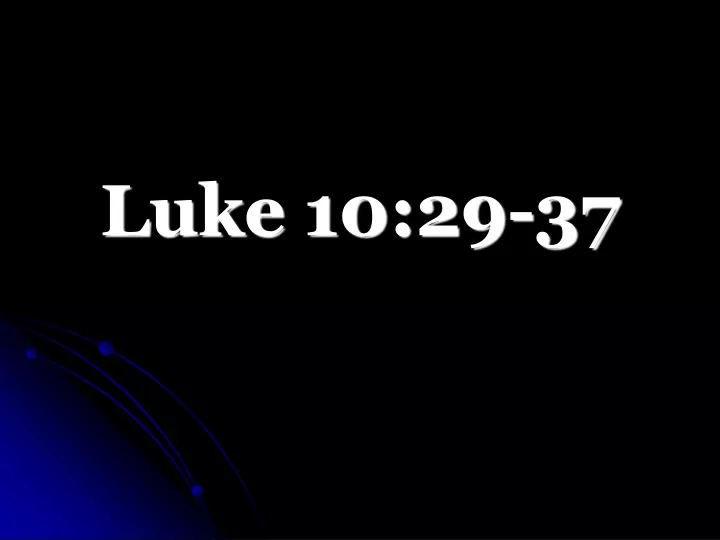 PPT - Luke 10:29-37 PowerPoint Presentation, free download - ID:9510510