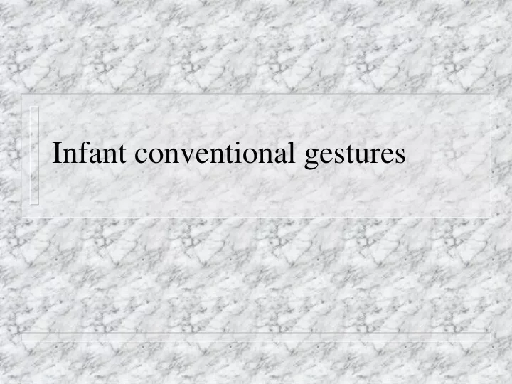 infant conventional gestures n.