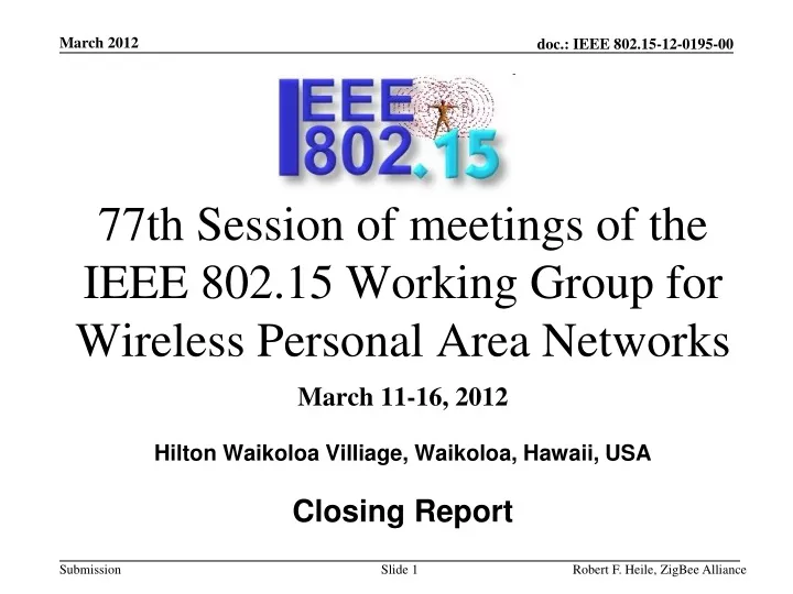 77th session of meetings of the ieee 802 15 working group for wireless personal area networks n.