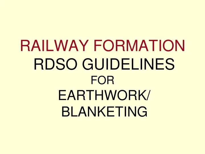 PPT RAILWAY FORMATION RDSO GUIDELINES FOR EARTHWORK/ BLANKETING