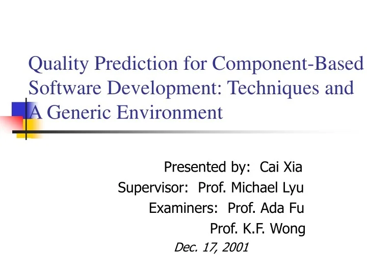 PPT - Quality Prediction for Component-Based Software Development ...