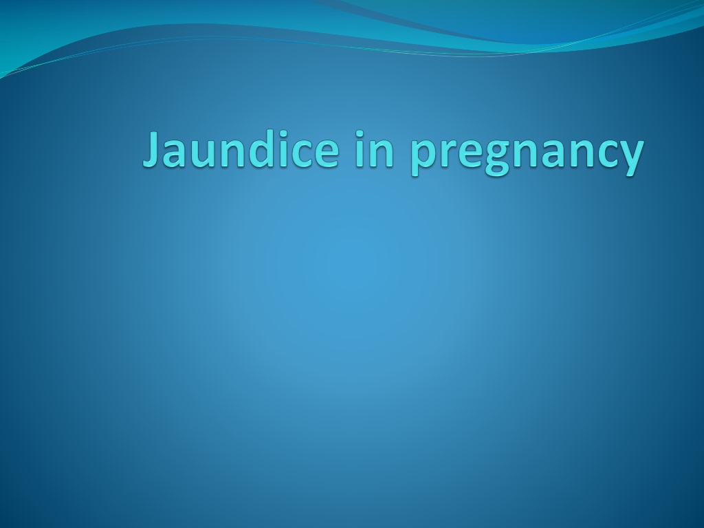 ppt presentation on jaundice in pregnancy