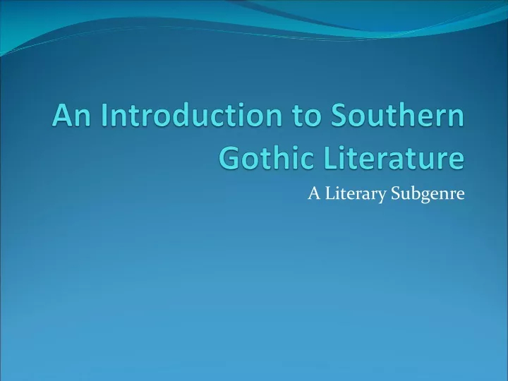 PPT - An Introduction To Southern Gothic Literature PowerPoint ...