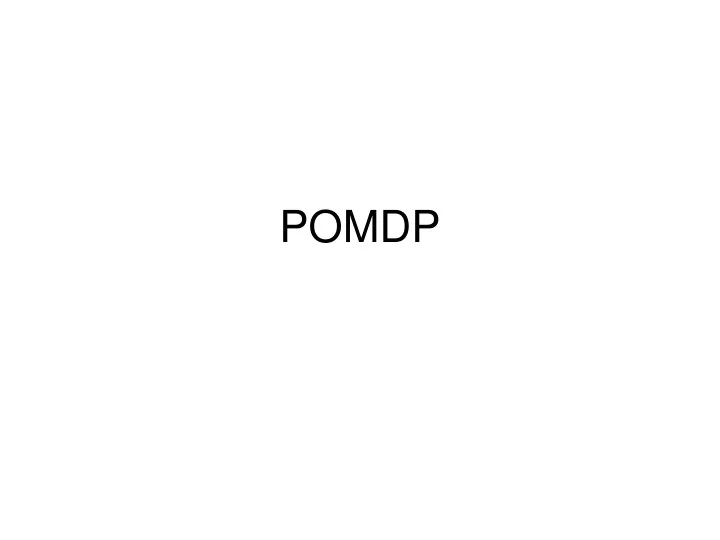 PPT - POMDP PowerPoint Presentation, free download - ID:9523255