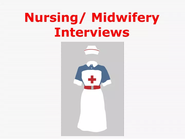 PPT - Nursing/ Midwifery Interviews PowerPoint Presentation, free ...