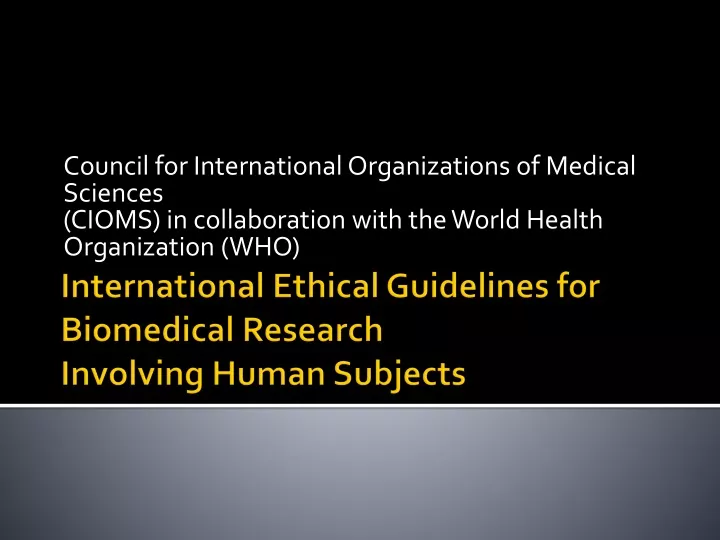 PPT - International Ethical Guidelines For Biomedical Research ...