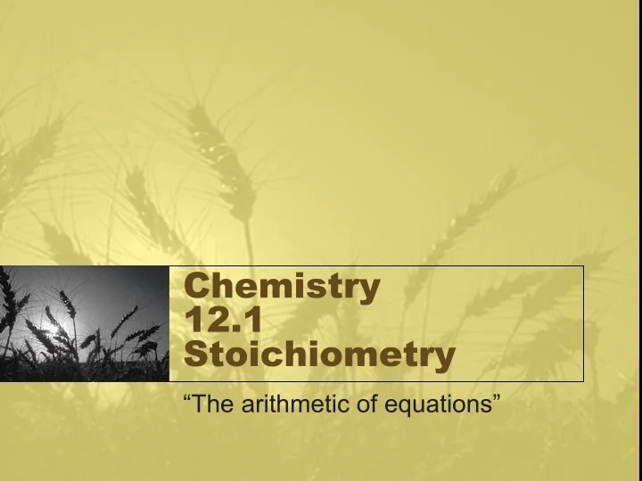 PPT - Chemistry 12.1 Stoichiometry PowerPoint Presentation, free ...