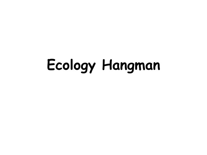 ecology hangman n.