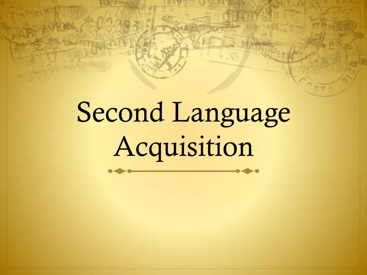 Ppt Second Language Acquisition Powerpoint Presentation Free Download Id 9534537