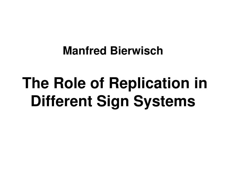 PPT - Manfred Bierwisch The Role Of Replication In Different Sign ...