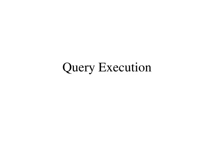 PPT - Query Execution PowerPoint Presentation, free download - ID:9537005
