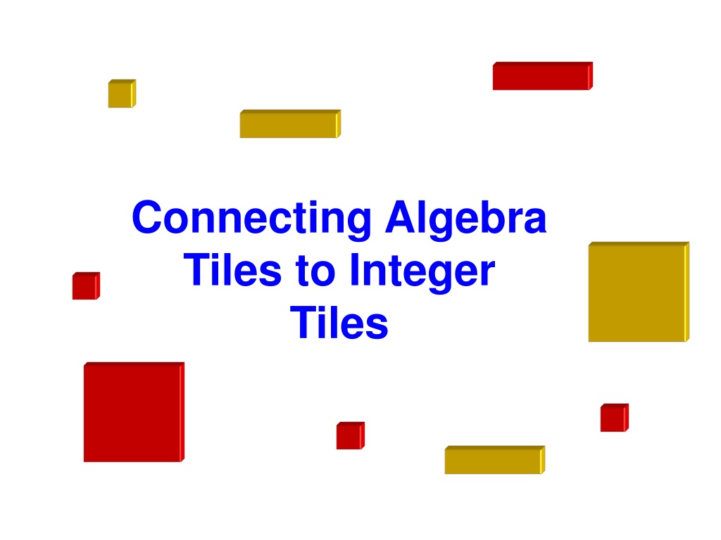 Ppt Connecting Algebra Tiles To Integer Tiles Powerpoint Presentation Id9541054