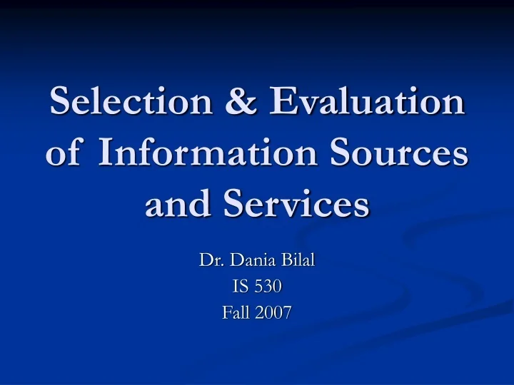 PPT Selection Evaluation Of Information Sources And Services 