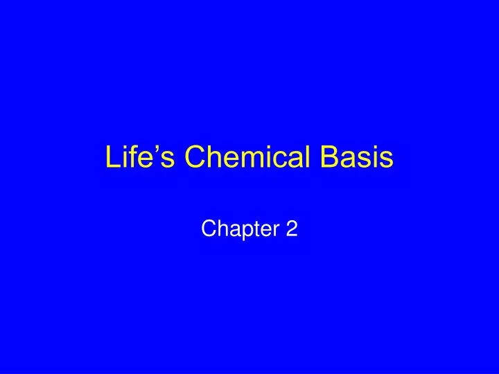 PPT - Life’s Chemical Basis PowerPoint Presentation, Free Download - ID ...