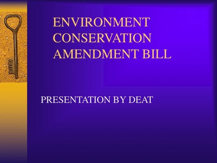 PPT - ENVIRONMENT CONSERVATION AMENDMENT BILL PowerPoint Presentation ...