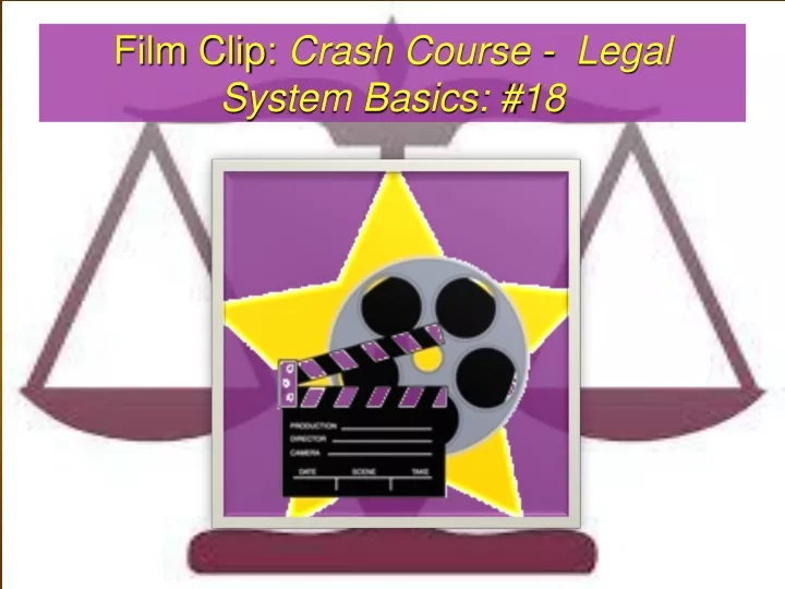 PPT Film Clip Crash Course Legal System Basics 18 PowerPoint