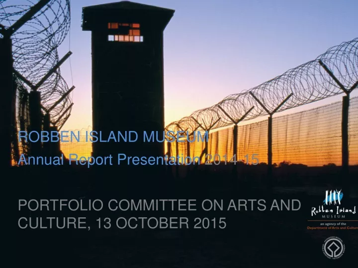 PPT - ROBBEN ISLAND MUSEUM Annual Report Presentation 2014-15 ...