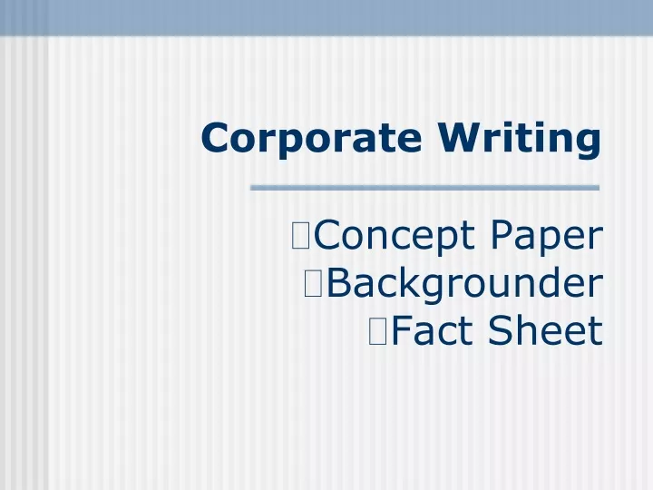 corporate writing concept paper backgrounder fact sheet n.