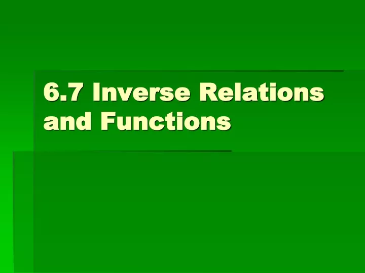 PPT - 6.7 Inverse Relations and Functions PowerPoint Presentation, free