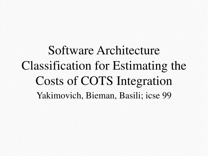 PPT Software Architecture Classification for Estimating the Costs of