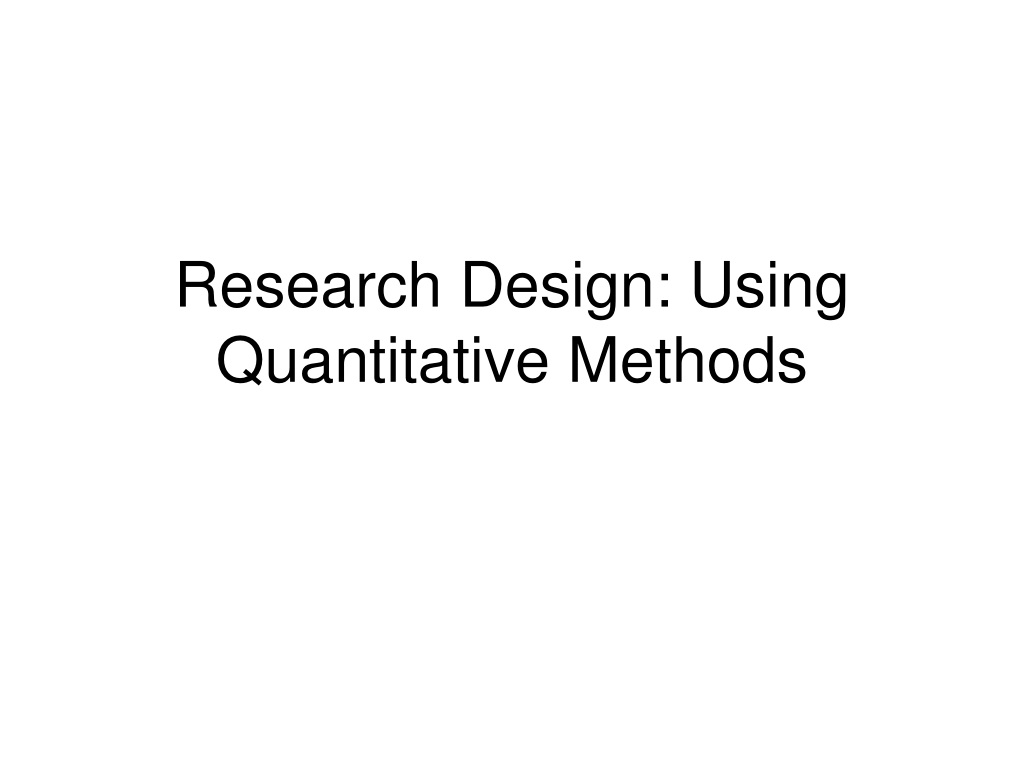 PPT - Research Design: Using Quantitative Methods PowerPoint ...