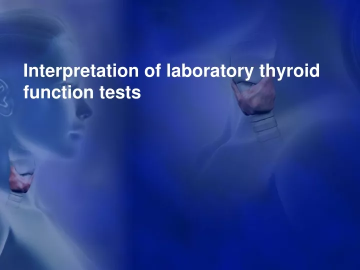 PPT - Interpretation Of Laboratory Thyroid Function Tests PowerPoint ...