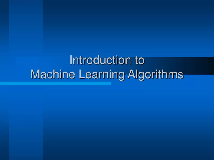 PPT - Introduction To Machine Learning Algorithms PowerPoint ...