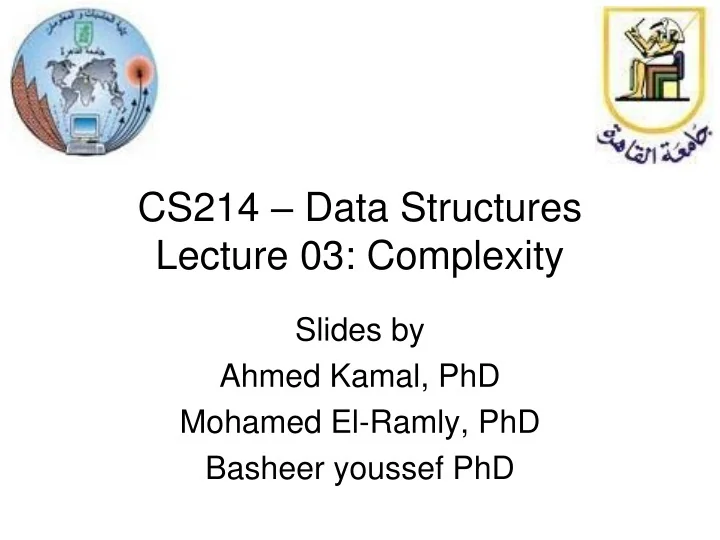 PPT - CS214 – Data Structures Lecture 03: Complexity PowerPoint ...